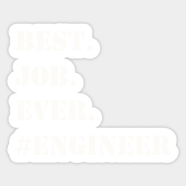 WHITE BEST JOB EVER #ENGINEER Sticker by Prairie Ridge Designs